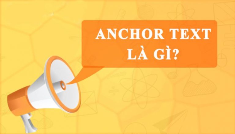 Anchor Text Là Gì? Cách sử dụng hiệu quả Anchor Text trong SEO