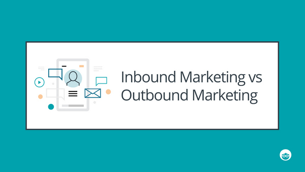 Phân biệt Inbound marketing và Outbound marketing