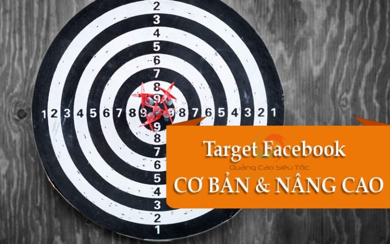 10 Cách Cơ Bản & Nâng Cao Để Target Đối Tượng Facebook hiệu quả